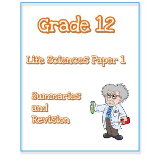 Grade 12 Life Science Summaries and Revision Paper 1