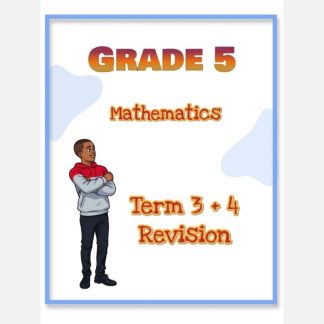 Grade 5 Mathematics Term 3 + 4 Revision